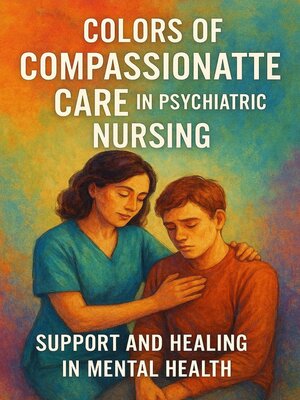 cover image of Colors of Compassionate Care in Psychiatric Nursing